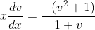 x\frac{dv}{dx}=\frac{-(v^{2}+1)}{1+v}